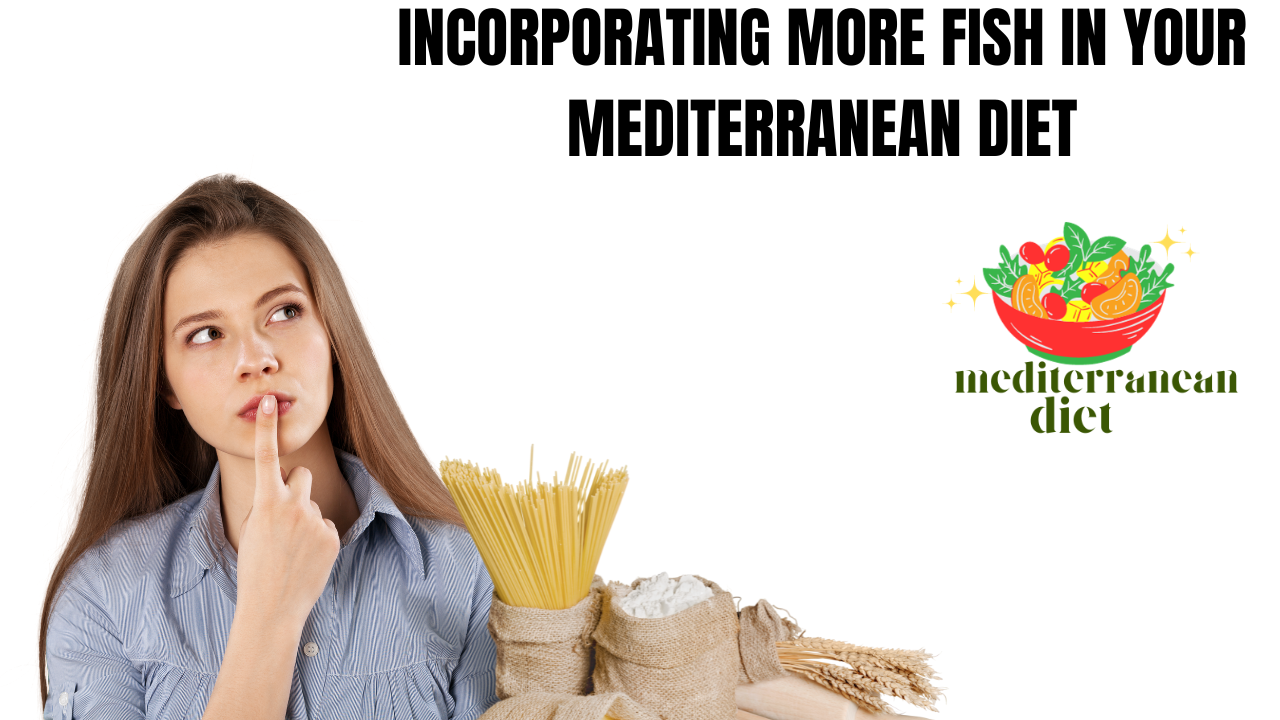 Incorporating More Fish in Your Mediterranean Diet